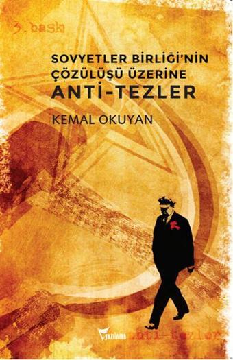 Sovyetler Birliği'nin Çözülüşü Üzerine Anti-tezler - Kemal Okuyan - Yazılama Yayınevi