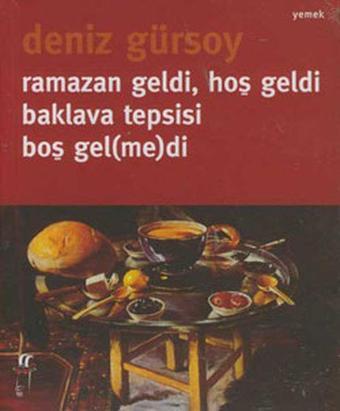 Ramazan Geldi Hoş Geldi Baklava Tepsisi Boş Gel(me)di - Deniz Gürsoy - Oğlak Yayıncılık