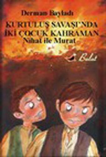 Nihat ile Murat - Kurtuluş Savaşı'nda İki Çocuk Kahraman - Derman Bayladı - Bulut Yayınları