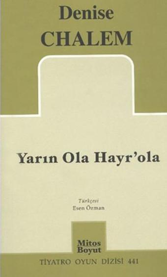 Yarın Ola Hayr'ola - Denise Chalem - Mitos Boyut Yayınları