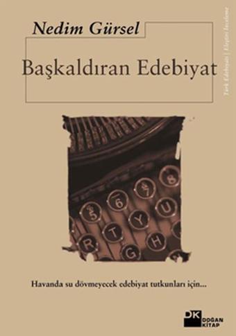 Başkaldıran Edebiyat - Nedim Gürsel - Doğan Kitap