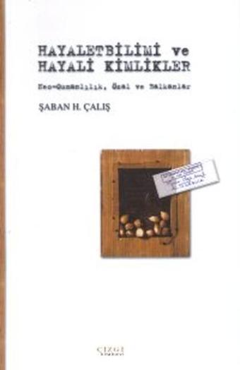 Hayaletbilimi ve Hayali Kimlikler Neo-Osmanlılık Özal ve Balkanlar - Çizgi Kitabevi