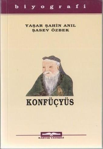 Konfüçyüs - Yaşar Şahin Anıl - Kastaş Yayınları