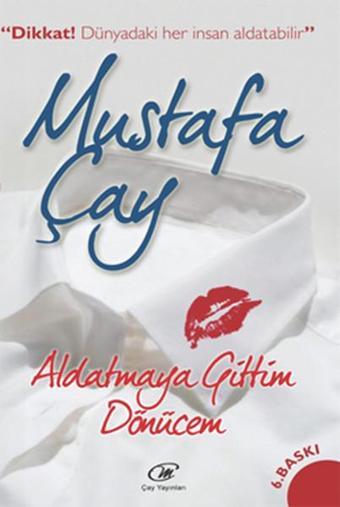 Aldatmaya Gittim Dönücem - Mustafa Çay - Çay Yayınları