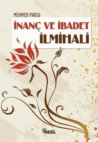 İnanç ve İbadet İlmihali - Mehmed Paksu - Nesil Yayınları