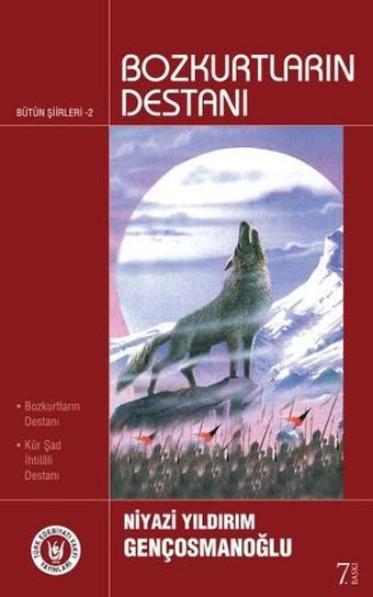 Bozkurtların Destanı - Niyazi Yıldırım Gençosmanoğlu - Türk Edebiyatı Vakfı Yayınları