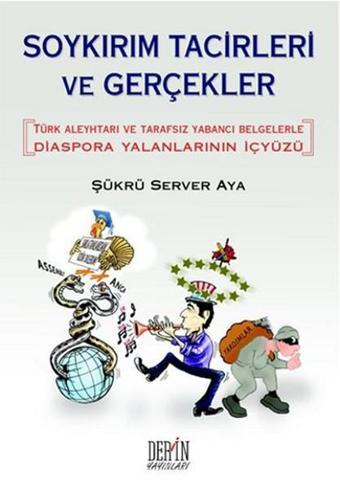 Soykırım Tacirleri ve Gerçekler - Şükrü Server AYA - Derin Yayınları