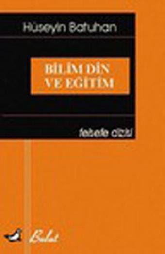 Bilim Din ve Eğitim - Hüseyin Batuhan - Bulut Yayınları