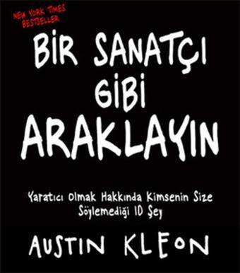 Bir Sanatçı Gibi Araklayın - Austin Kleon - Butik