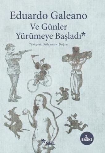 Ve Günler Yürümeye Başladı - Eduardo Galeano - Sel Yayıncılık