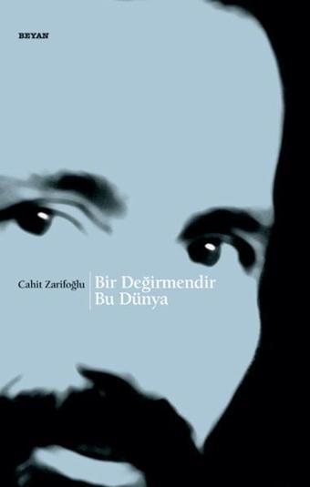 Bir Değirmendir Bu Dünya - Cahit Zarifoğlu - Beyan Yayınları