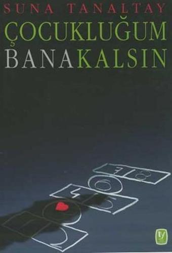 Çocukluğum Bana Kalsın - Suna Tanaltay - Tekin Yayınevi