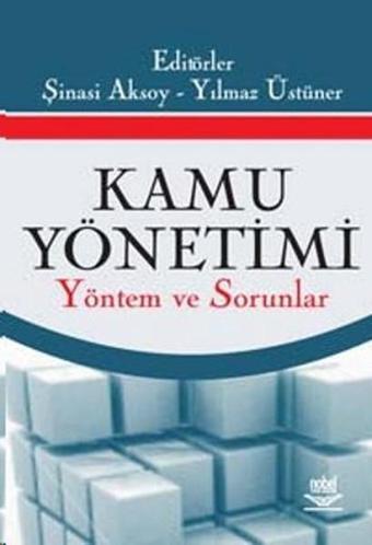 Kamu Yönetimi Yöntem ve Sorular - Kolektif  - Nobel Akademik Yayıncılık