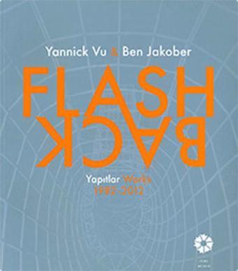 Flash-Back Yannick Vu Ben Jakober Yapıtlar 1982-2012 - Ben Jakober - Pera Müzesi Yayınları