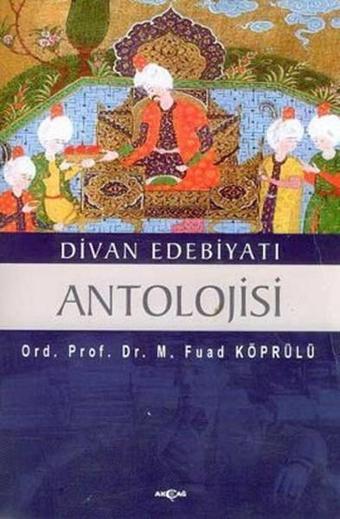 Divan Edebiyatı Antolojisi - Mehmet Fuad Köprülü - Akçağ Yayınları