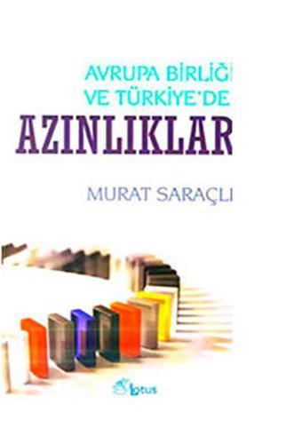 Avrupa Birliği ve Türkiye'de Azınlıklar - Murat Saraçlı - Lotus Yayınları Yayınevi