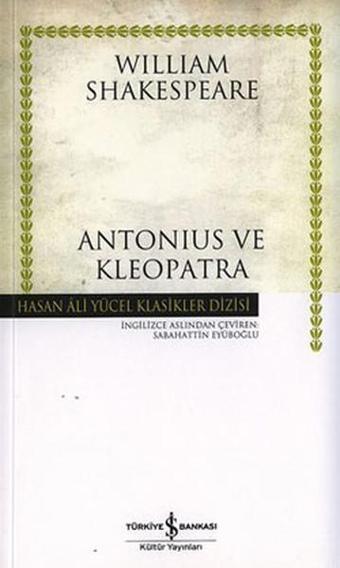 Antonius ve Kleopatra - Hasan Ali Yücel Klasikleri - William Shakespeare - İş Bankası Kültür Yayınları