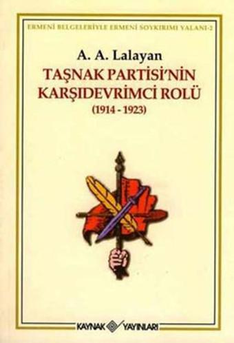 Taşnak Partisi'nin Karşıdevrimci Rolü - A.A Lalayan - Kaynak Yayınları