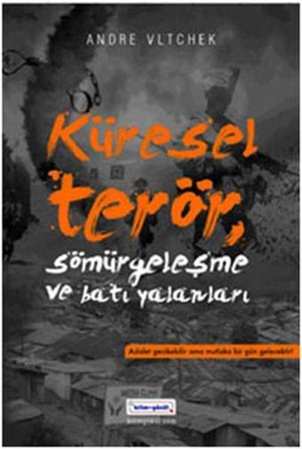 Küresel Terör Sömürgecilik ve Batı Yalanları - Andre Vitchek - Bilim+Gönül