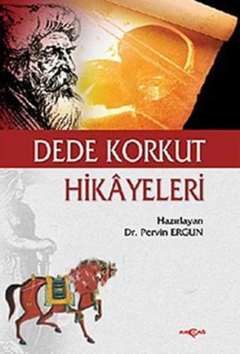 Dede Korkut Hikayeleri - Pervin Ergun - Akçağ Yayınları