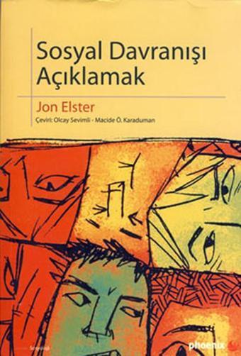 Sosyal Davranışı Açıklamak - Jon Elster - Phoenix