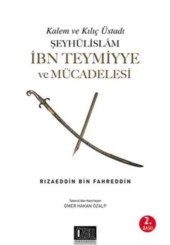 Şeyhülislam İbn Teymiyye ve Mücadelesi - Rizaeddin Fahreddin - Özgü Yayıncılık