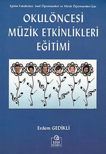 Okul Öncesi Müzik Etkinlikleri Eğitimi - Erdem Gedikli - Ezgi Kitabevi Yayınları