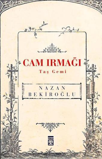 Cam Irmağı Taş Gemi - Nazan Bekiroğlu - Timaş Yayınları