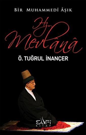 Bir Muhammedi Aşık: Hz. Mevlana - Ö. Tuğrul İnançer - Sufi Kitap