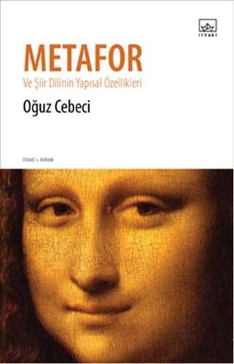 Metafor ve Şiir Dilinin Yapısal Özellikleri - Oğuz Cebeci - İthaki Yayınları