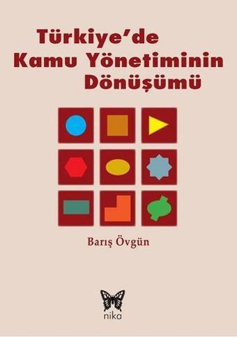 Türkiye'de Kamu Yönetiminin Dönüşümü - Barış Övgün - Nika Yayınevi