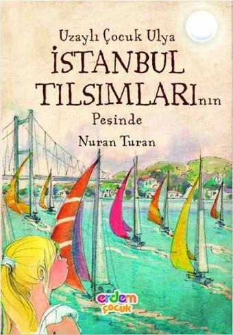Uzaylı Çocuk Ulya İstanbul Tılsımla - Nuran Turan - Erdem Çocuk