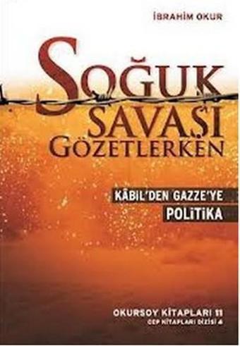 Soğuk Savaşı Gözetlerken - İbrahim Okur - Okursoy