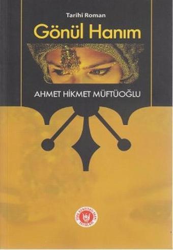 Gönül Hanım - Ahmet Hikmet Müftüoğlu - Türk Edebiyatı Vakfı Yayınları