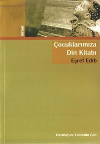 Çocuklarımıza Din Kitabı - Eşref Edib - Beyan Yayınları