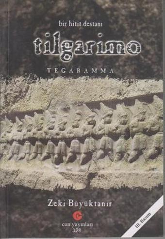 Bir Hitit Destanı Tilgarimo - Tegaramma - Zeki Büyüktanır - Can Yayınları (Ali Adil Atalay)