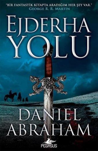 Hançer ve Sikke Serisi 1 - Ejderha Yolu - Daniel Abraham - Pegasus Yayınevi