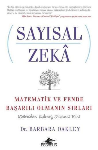 Sayısal Zeka: Matematik ve Fende Başarılı Olmanın Sırları - Barbara Oakley - Pegasus Yayınevi