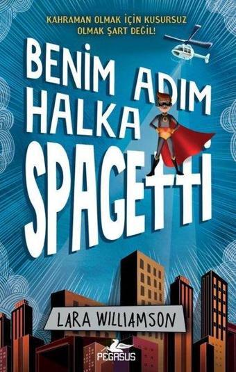 Benim Adım Halka Spagetti - Lara Williamson - Pegasus Yayınevi