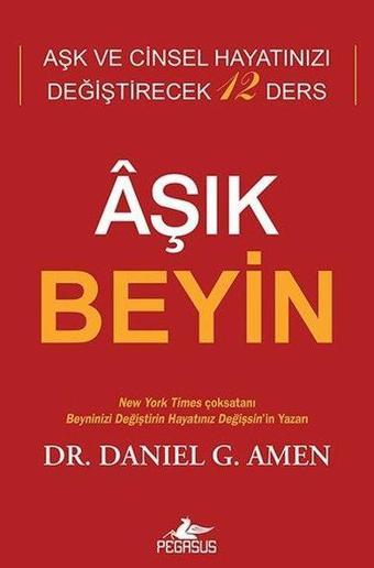 Aşık Beyin: Aşk ve Cinsel Hayatınızı Değiştirecek 12 Ders - Pegasus Yayınevi