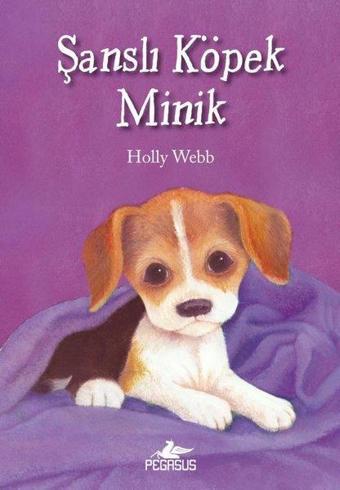 Şanslı Köpek Minik - Holly Webb - Pegasus Yayınevi