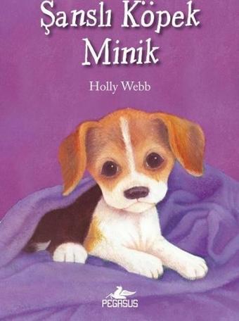 Şanslı Köpek Minik - Holly Webb - Pegasus Yayınevi