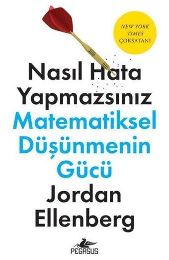 Nasıl Hata Yapmazsınız: Matematiksel Düşünmenin Gücü - Jordan Ellenberg - Pegasus Yayınevi