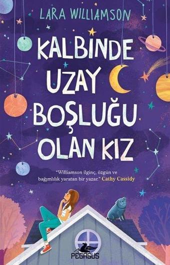 Kalbinde Uzay Boşluğu Olan Kız - Lara Williamson - Pegasus Yayınevi