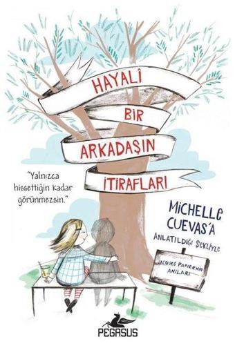 Hayali Bir Arkadaşın İtirafları - Michelle Cuevas - Pegasus Yayınevi