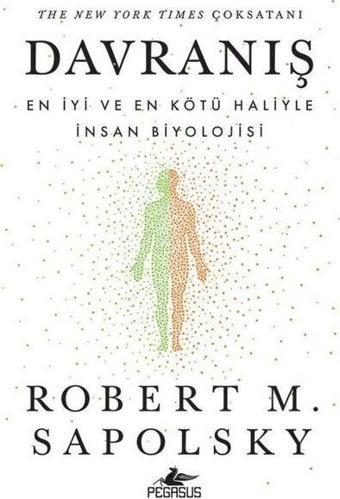 Davranış: En İyi ve En Kötü Haliyle İnsan Biyolojisi - Robert M. Sapolsky - Pegasus Yayınevi