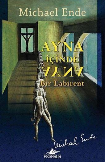 Ayna İçinde Ayna: Bir Labirent - Michael Ende - Pegasus Yayınevi