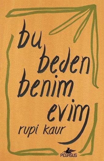 Bu Beden Benim Evim - Rupi Kaur - Pegasus Yayınevi