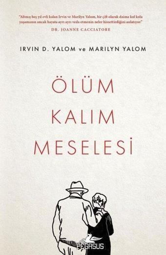 Ölüm Kalım Meselesi - İrvin D. Yalom - Pegasus Yayınevi