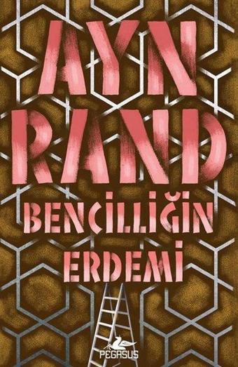 Bencilliğin Erdemi - Ayn Rand - Pegasus Yayınevi